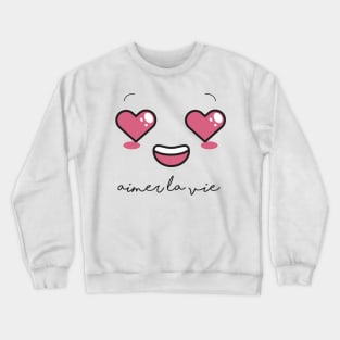 "Croquer la vie" collection | aimer la vie Crewneck Sweatshirt